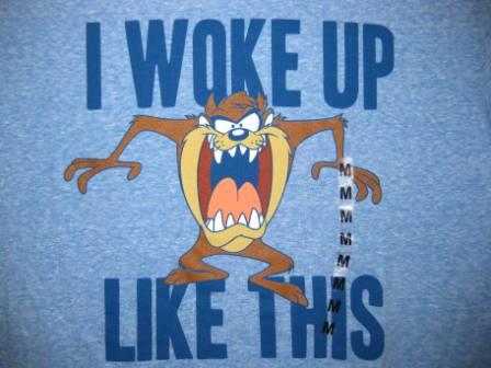 I Woke Up Like This-Taz (Blue) - M Shirt